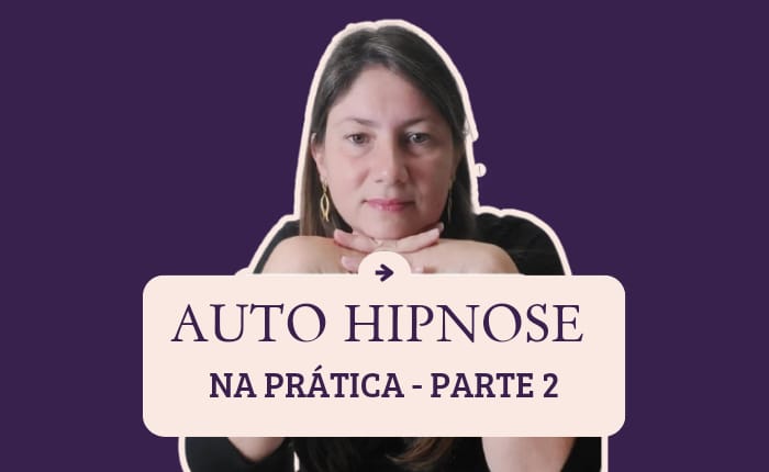 Auto Hipnose na pratica – parte 2